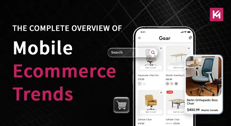 The Complete Overview of Mobile Ecommerce Trends