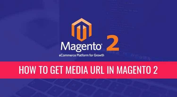 How to Get Media URL in Magento 2