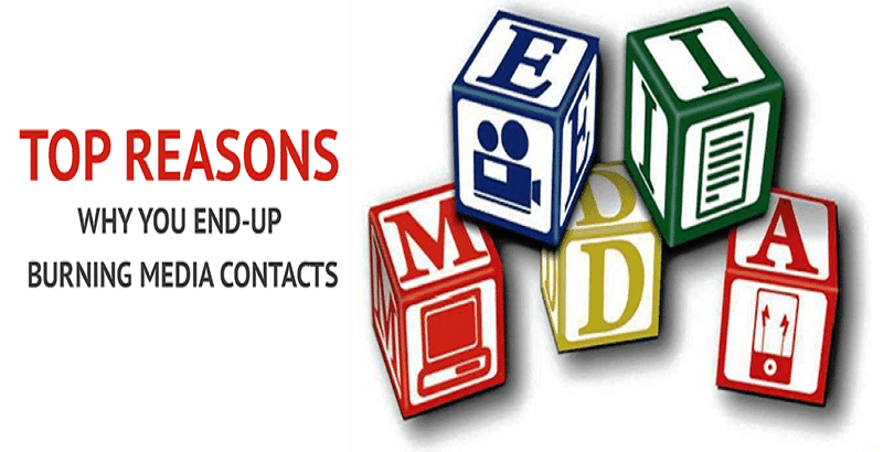 Top Reasons Why You End-up Burning Media Contacts