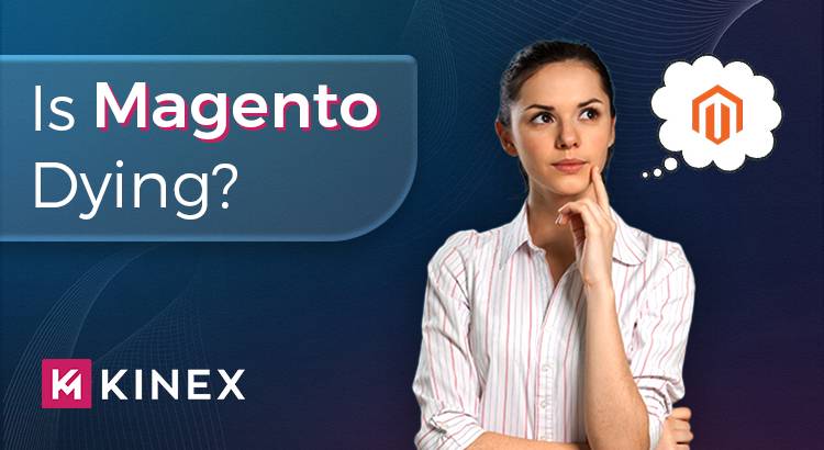 Is Magento Dying? Is Magento Dying?