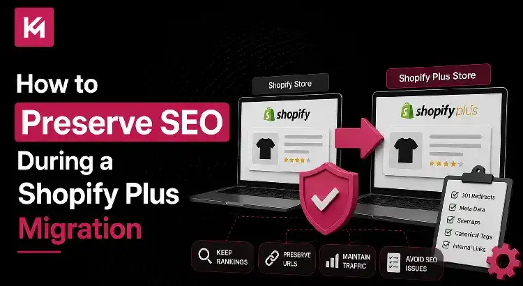How to Preserve SEO During a Shopify Plus Migration