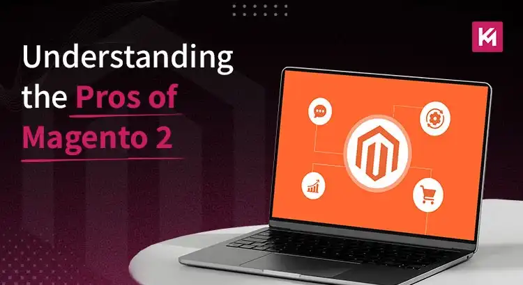 understanding-the-pros-of-magento-2.webp