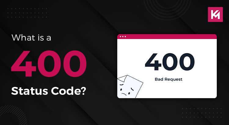 What is a 400 Status Code?
