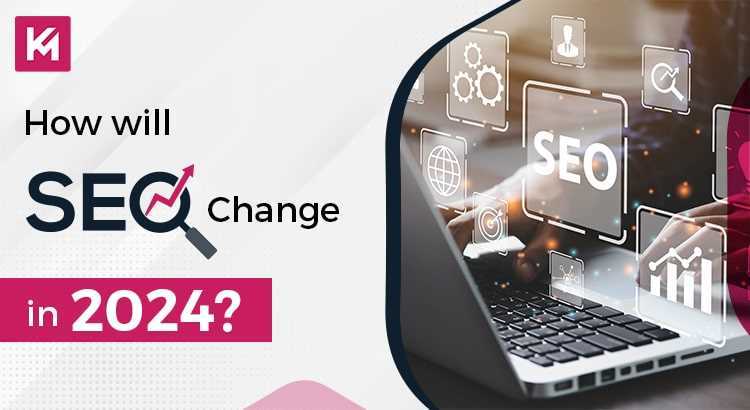 How will SEO Change in 2024?