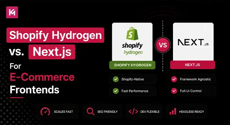 Shopify Hydrogen vs. Next.js For E-Commerce Frontends Shopify Hydrogen vs. Next.js For E-Commerce Frontends