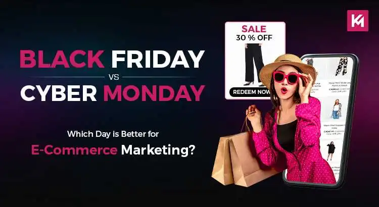 Black Friday Vs Cyber Monday: Which Day is Better for E-Commerce Marketing?