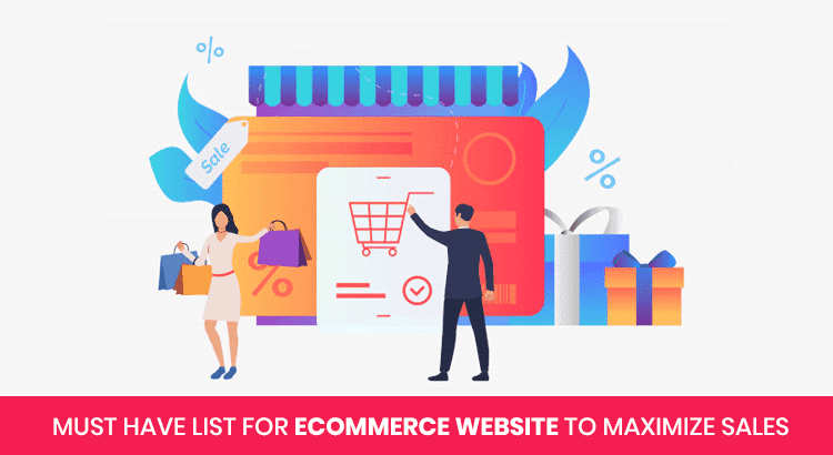 MUST-HAVE-LIST-FOR-ECOMMERCE-WEBSITE-TO-MAXIMIZE-SALES.png