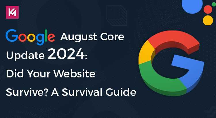 Google August Core Update 2024: Did Your Website Survive? A Survival Guide
