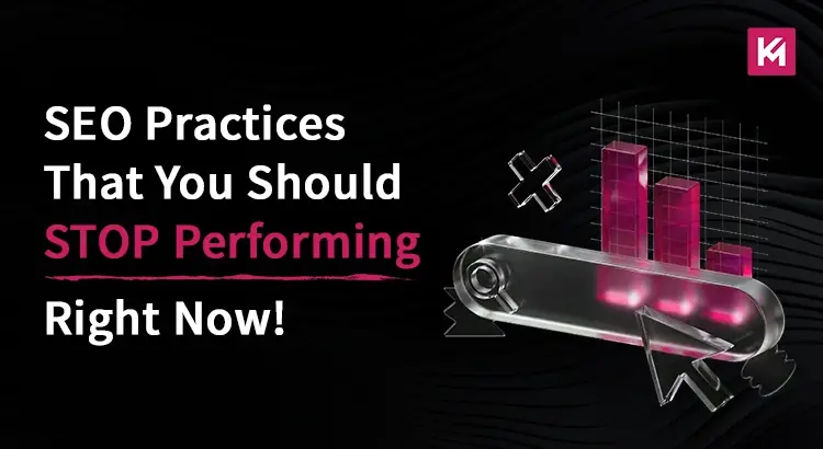 SEO Practices That You Should Stop Performing Right Now!