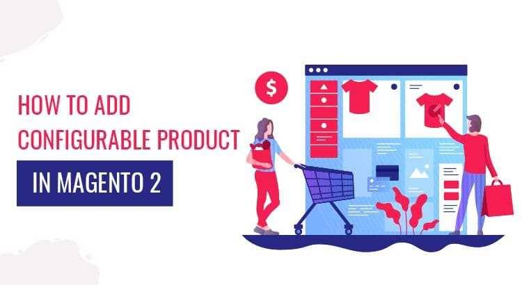 How To Add Configurable Product In Magento 2