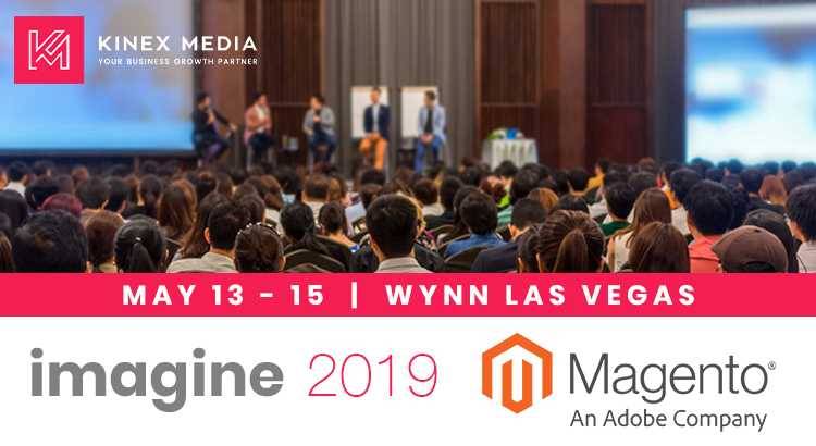 Kinex Media at Magento Imagine 2019!
