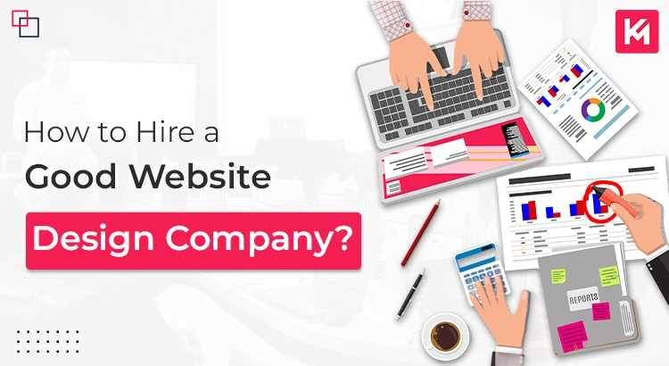 How to Hire a Good Website Design Company?
