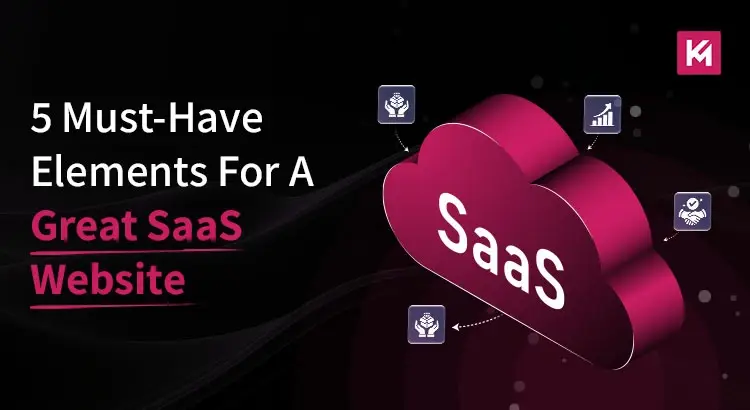 7 Must-Have Elements For A Great SaaS Website