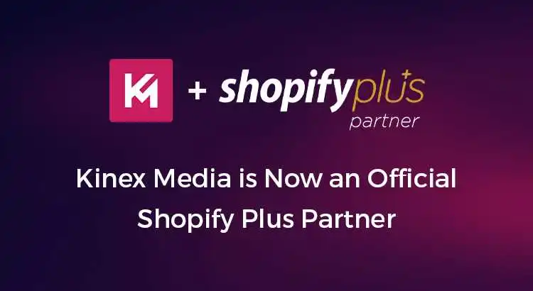 Kinex Media is Now an Official Shopify Plus Partner