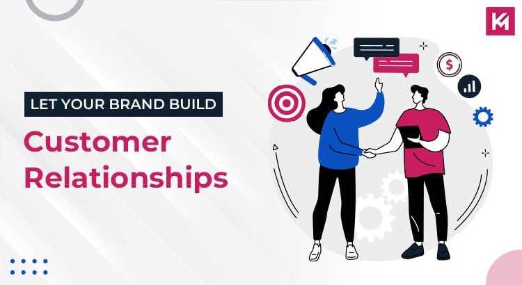 Let Your Brand Build Customer Relationships