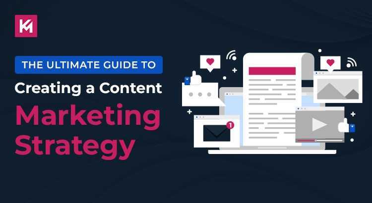 The Ultimate Guide to Creating a Content Marketing Strategy