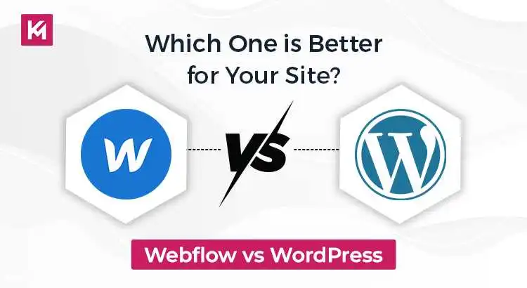 Webflow vs WordPress: Which One Is Better for Your Site?