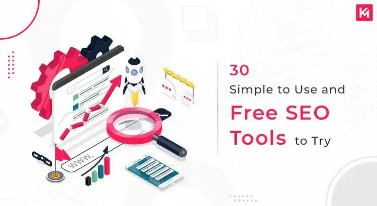 30 Simple to Use and Free SEO Tools to Try