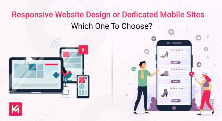 Responsive Website Design Or Dedicated Mobile Sites –Which One To Choose?