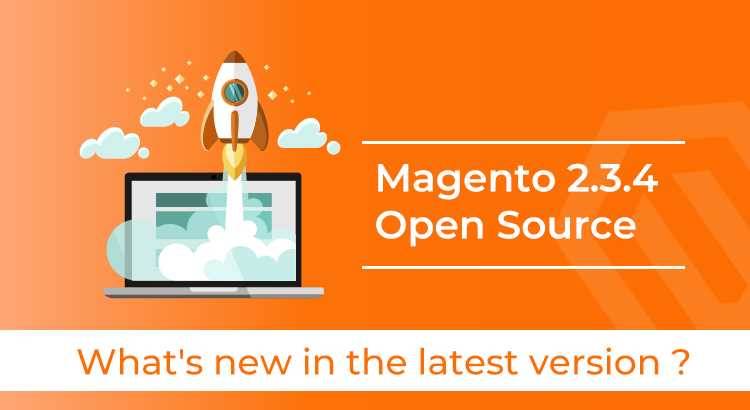 Check Out the Latest Features of Magento 2.3.4