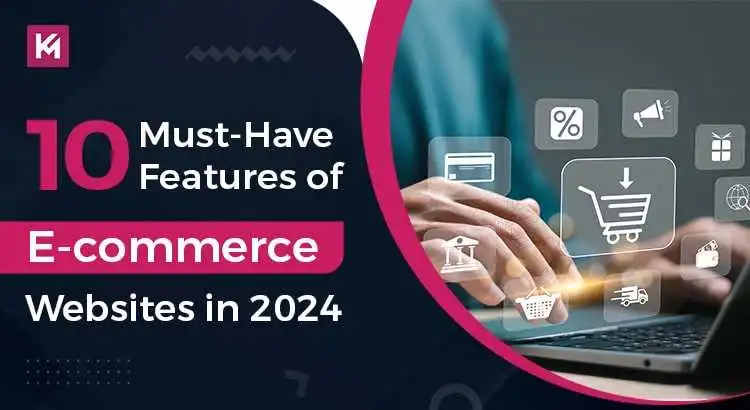 10 Must-Have Features of E-commerce Websites in 2025