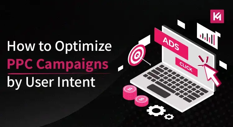 How to Optimize PPC Campaigns by User Intent in 2026