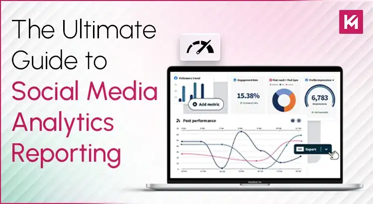 Ultimate Guide to Social Media Analytics Reporting