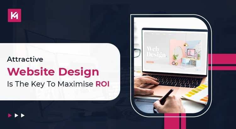 Attractive Website Design is the Key to Maximized ROI