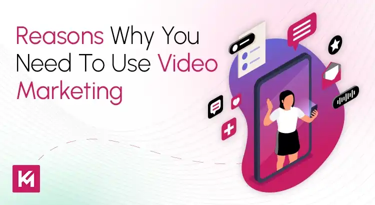 reasons-why-you-need-to-use-video-marketing.webp