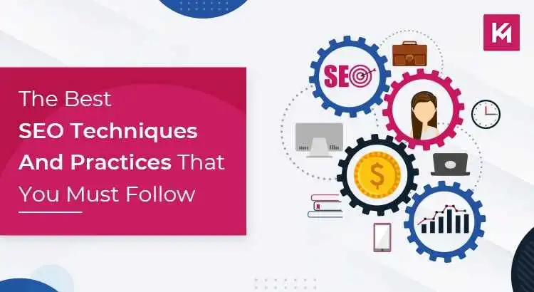 The Best SEO Techniques And Practices That You Must Follow