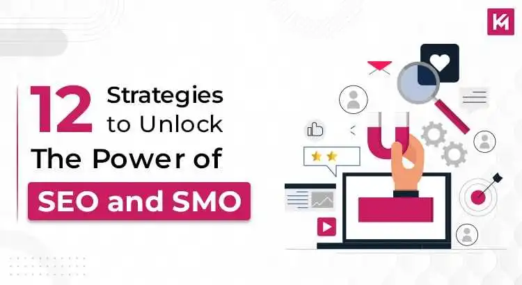 12 STRATEGIES TO UNLOCK THE POWER OF SEO and SMO
