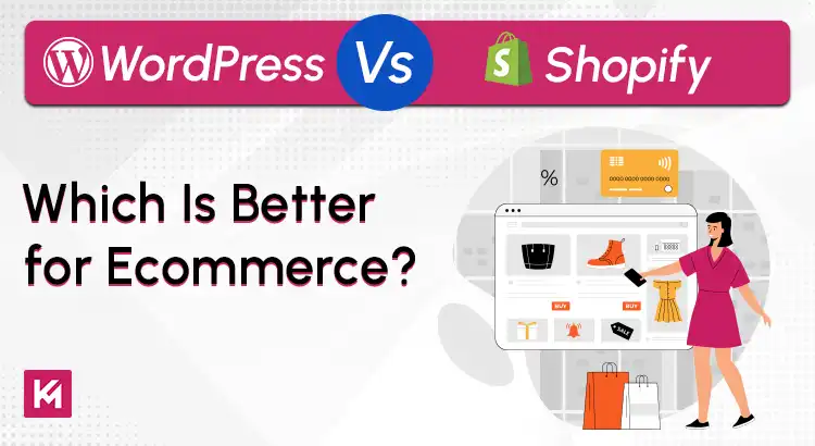 WordPress vs. Shopify: Which Is Better for Ecommerce?
