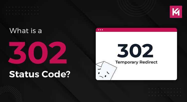 What is a 302 Status Code?