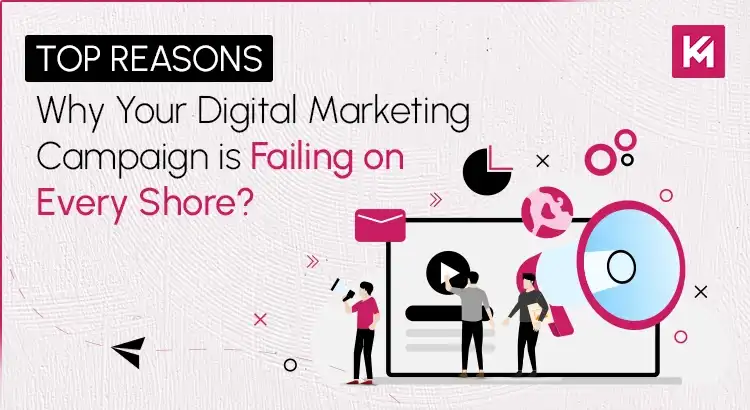 top-reasons-why-your-digital-marketing-campaign-is-failing-on-every-shore.webp