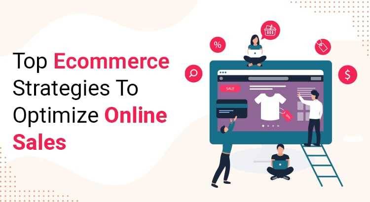 Top Ecommerce Strategies to Optimize Online Sales