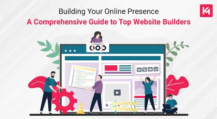 Building Your Online Presence: A Comprehensive Guide To Top Website Builders