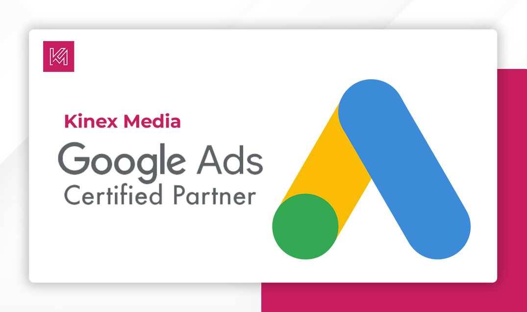 Kinex Media is now Google Certified Partner