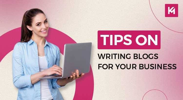 Tips on writing blogs for your business