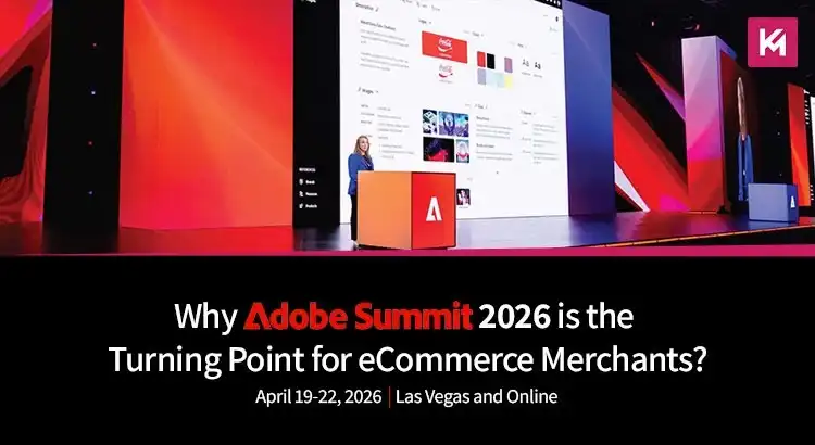 Why Adobe Summit 2026 is the Turning Point for eCommerce Merchants?