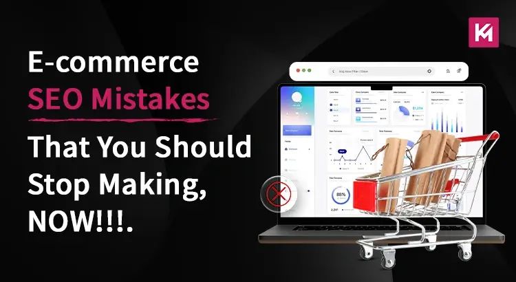 E-commerce SEO Mistakes That You Should Stop Making, NOW!!!