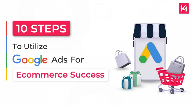 8 Steps to Utilize Google Ads for eCommerce Success