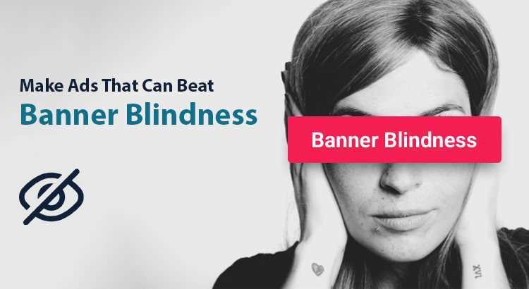 Make Ads That Can Beat Banner Blindness