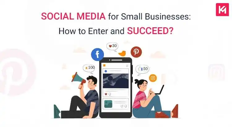 Social Media for Small Businesses: How to Enter and Succeed?