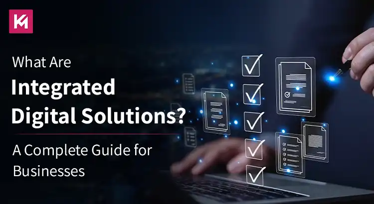 What Are Integrated Digital Solutions? A Complete Guide for Businesses