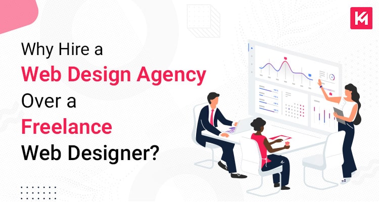 Web Design Agency Over a Freelance Web Designer