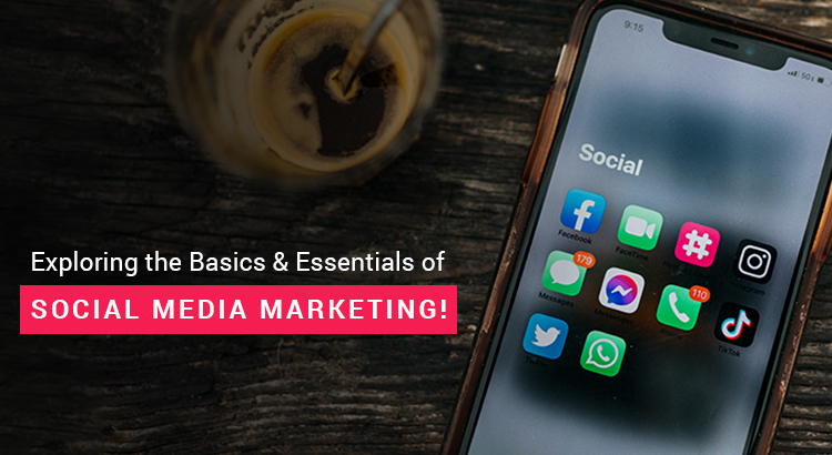 exploring-the-basics-essentials-of-social-media-marketing-featured-image