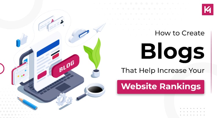 how-to-create-blogs-that-help-increase-your-website-rankings-featured-image