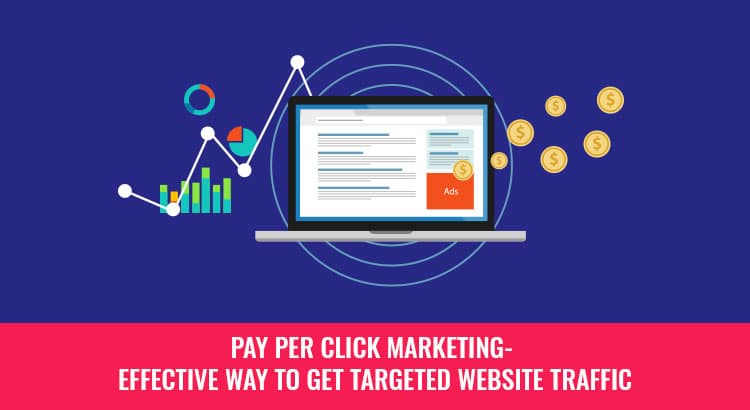 Pay Per Click Marketing- Effective way to get targeted website traffic