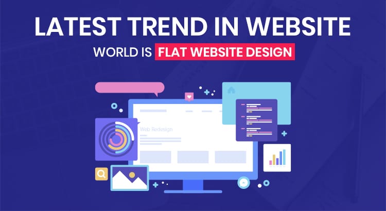 Latest trend in website world is, “Flat Website Design”