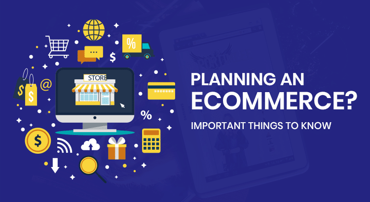 Planning an Ecommerce? Important things to know!